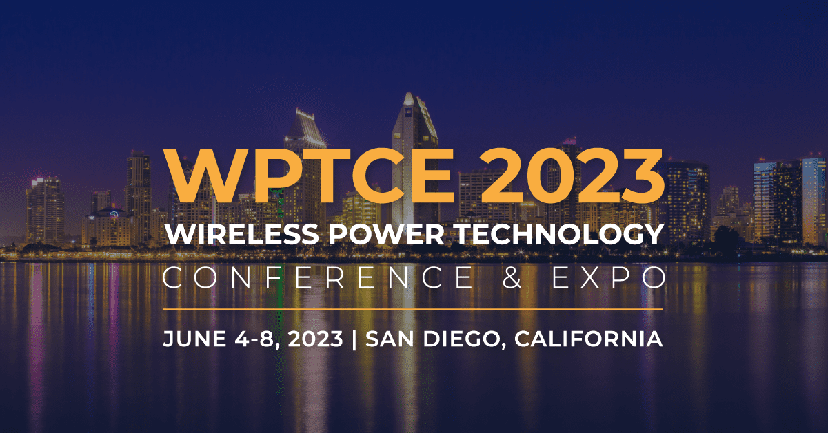 June 4, 2023 - Wireless Power Technology Conference & Expo (WPTCE 2023)